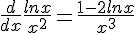 \frac{d}{dx}\frac{lnx}{x^2}=\frac{1-2lnx}{x^3}